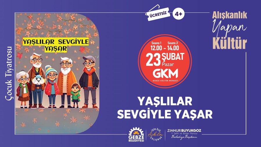 Yaşlılar Sevgiyle Yaşar - Çocuk Tiyatrosu - 2 Seans - 1. seans 12.00 - 2. seans 14.00
