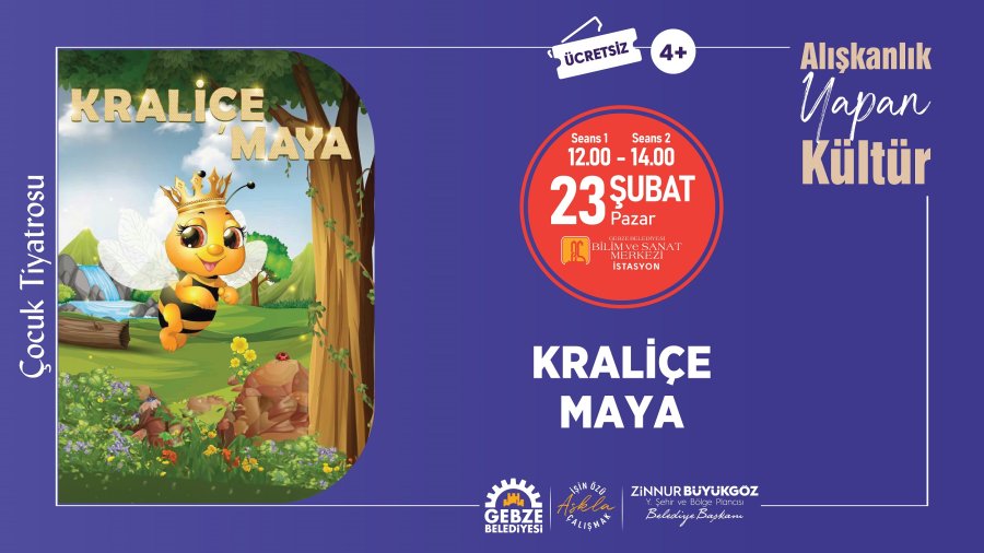 Kraliçe Maya - Çocuk Tiyatrosu - 2 Seans - 1. seans 12.00 - 2. seans 14.00